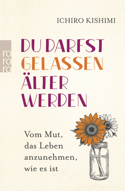 Buchcover von Du darfst gelassen älter werden: Vom Mut, das Leben anzunehmen, wie es ist von Ichiro Kishimi