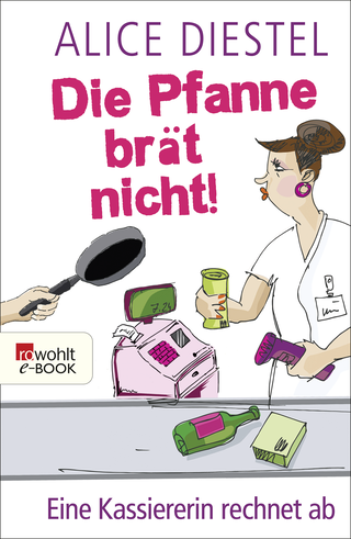 Buchcover von Die Pfanne brät nicht!: Eine Kassiererin rechnet ab