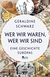 Buchcover von Wer wir waren, wer wir sind: Eine Geschichte Europas von Géraldine Schwarz