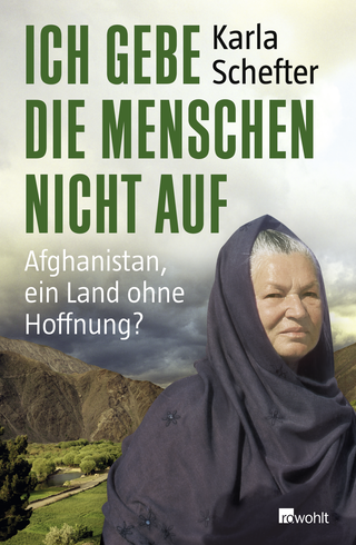 Buchcover von Ich gebe die Menschen nicht auf: Afghanistan, ein Land ohne Hoffnung?