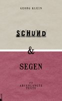 Buchcover von Schund & Segen: Siebenundsiebzig abverlangte Texte von Georg Klein