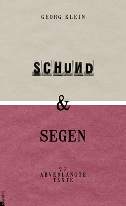 Buchcover von Schund & Segen: Siebenundsiebzig abverlangte Texte von Georg Klein