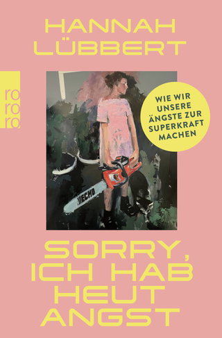 Buchcover von Sorry, ich hab heut Angst : Wie wir unsere Ängste zur Superkraft machen