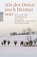 Buchcover von Als der Osten noch Heimat war: Was vor der Vertreibung geschah: Pommern, Schlesien, Westpreußen von Beate Schlanstein, Hans-Dieter Rutsch, Ulla Lachauer, Gerald Endres, Wlodzimierz Borodziej