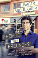 Buchcover von Fremde oder Freunde?: Was die junge arabische Community denkt, fühlt und bewegt von Jaafar Abdul Karim