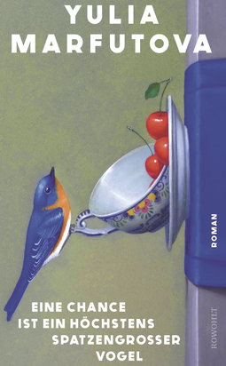 Buchcover von Eine Chance ist ein höchstens spatzengroßer Vogel von Yulia Marfutova