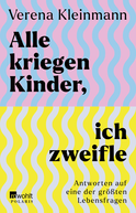 Buchcover von Alle kriegen Kinder, ich zweifle: Antworten auf eine der größten Lebensfragen von Verena Kleinmann