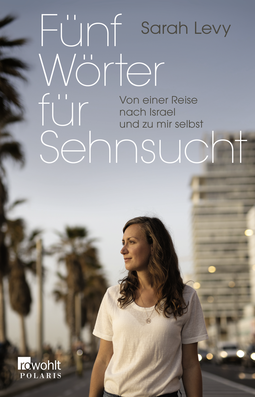 Buchcover von Fünf Wörter für Sehnsucht: Von einer Reise nach Israel und zu mir selbst  von Sarah Levy