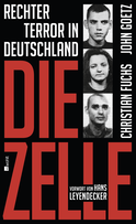 Buchcover von Die Zelle: Rechter Terror in Deutschland von Christian Fuchs, John Goetz