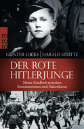 Buchcover von Der rote Hitlerjunge: Meine Kindheit zwischen Kommunismus und Hakenkreuz von Günter Lucks, Harald Stutte