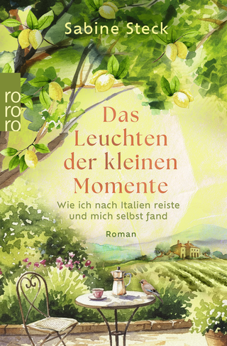 Buchcover von Das Leuchten der kleinen Momente: Wie ich nach Italien reiste und mich selbst fand