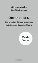 Buchcover von Über Leben: Ein Manifest für den Menschen in Zeiten von Superintelligenz von Miriam Meckel, Léa Steinacker