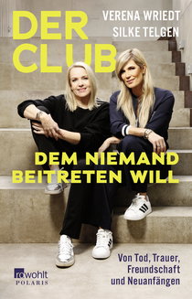 Buchcover von Der Club, dem niemand beitreten will: Von Tod, Trauer, Freundschaft und Neuanfängen von Verena Wriedt, Silke Telgen