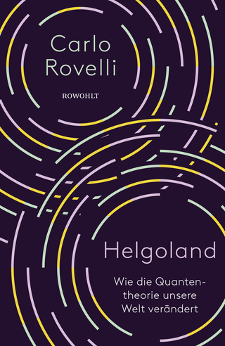 Buchcover von Helgoland: Wie die Quantentheorie unsere Welt verändert