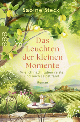 Buchcover von Das Leuchten der kleinen Momente: Wie ich nach Italien reiste und mich selbst fand von Sabine Steck
