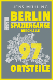 Buchcover von Berlin: Spaziergänge durch alle 97 Ortsteile von Jens Mühling