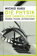 Buchcover von Die Physik des Unmöglichen: Beamer, Phaser, Zeitmaschinen von Michio Kaku