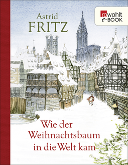 Buchcover von Wie der Weihnachtsbaum in die Welt kam von Astrid Fritz