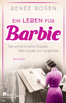 Buchcover von Ein Leben für Barbie: Sie erfand eine Puppe. Sie wurde zur Legende. von Renée Rosen