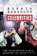 Buchcover von Celebrities: Vom schwierigen Glück, berühmt zu sein von Borwin Bandelow