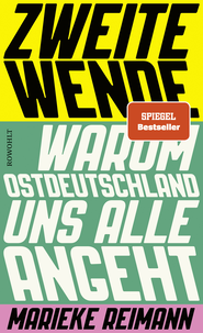 Buchcover von Zweite Wende: Warum Ostdeutschland uns alle angeht von Marieke Reimann