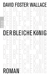 Buchcover von Der bleiche König: Ein unvollendeter Roman von David Foster Wallace