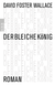 Buchcover von Der bleiche König: Ein unvollendeter Roman von David Foster Wallace