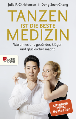 Buchcover von Tanzen ist die beste Medizin: Warum es uns gesünder, klüger und glücklicher macht von Julia F. Christensen, Dong-Seon Chang