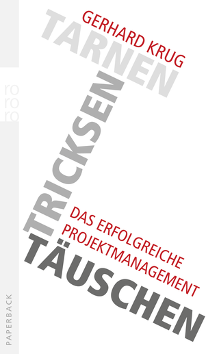 Buchcover von Tarnen, tricksen, täuschen: Das erfolgreiche Projektmanagement