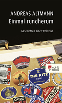 Buchcover von Einmal rundherum: Geschichten einer Weltreise von Andreas Altmann