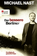 Buchcover von Der bessere Berliner: Großstadtgeschichten von Michael Nast