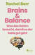 Buchcover von Brains & Balance: Was das Gehirn braucht, damit es der Seele gut geht von Rachel Barr