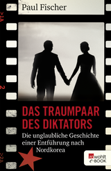 Buchcover von Das Traumpaar des Diktators: Die unglaubliche Geschichte einer Entführung nach Nordkorea von Paul Fischer