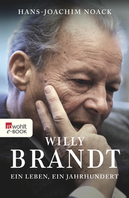 Buchcover von Willy Brandt: Ein Leben, ein Jahrhundert von Hans-Joachim Noack