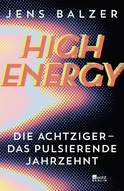 Buchcover von High Energy: Die Achtziger - das pulsierende Jahrzehnt von Jens Balzer