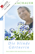 Buchcover von Die blinde Gärtnerin: Das Leben der Magdalena Eglin von Ulla Lachauer
