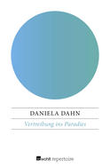 Buchcover von Vertreibung ins Paradies: Unzeitgemäße Texte zur Zeit von Daniela Dahn