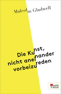 Buchcover von Die Kunst, nicht aneinander vorbeizureden von Malcolm Gladwell