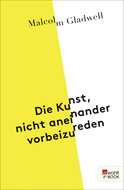 Buchcover von Die Kunst, nicht aneinander vorbeizureden von Malcolm Gladwell