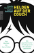 Buchcover von HEROES ON THE COUCH. From Goethe's Werther to Harry Potter:  A psychiatric foray through literary history.: Von Werther bis Harry Potter – ein psychiatrischer Streifzug durch die Literaturgeschichte von Claudia Hochbrunn, Andrea Bottlinger