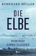 Buchcover von Die Elbe: Porträt eines Flusses von Burkhard Müller