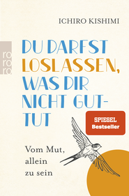 Buchcover von Du darfst loslassen, was dir nicht guttut: Vom Mut, allein zu sein von Ichiro Kishimi