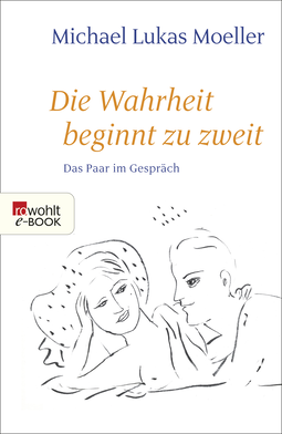 Buchcover von Die Wahrheit beginnt zu zweit: Das Paar im Gespräch von Michael Lukas Moeller