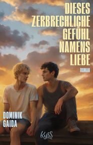 Buchcover von Dieses zerbrechliche Gefühl namens Liebe von Dominik Gaida
