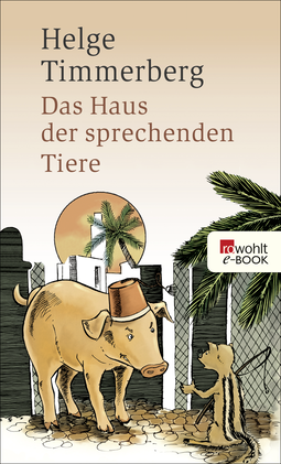 Buchcover von Das Haus der sprechenden Tiere: Eine Fabel von Helge Timmerberg