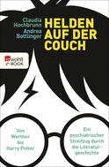 Buchcover von Helden auf der Couch: Von Werther bis Harry Potter – ein psychiatrischer Streifzug durch die Literaturgeschichte von Claudia Hochbrunn, Andrea Bottlinger
