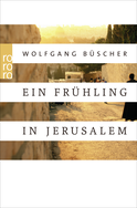 Buchcover von Ein Frühling in Jerusalem von Wolfgang Büscher