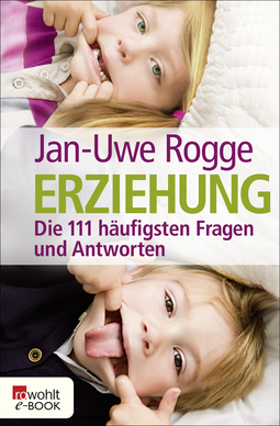 Buchcover von Erziehung: Die 111 häufigsten Fragen und Antworten von Jan-Uwe Rogge