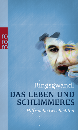 Buchcover von Das Leben und Schlimmeres: Hilfreiche Geschichten von Georg Ringsgwandl