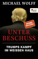 Buchcover von Unter Beschuss: Trumps Kampf im Weißen Haus von Michael Wolff